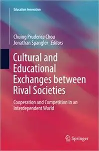 Cultural and Educational Exchanges between Rival Societies: Cooperation and Competition in an Interdependent World (Repost)