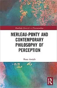 Merleau-Ponty and Contemporary Philosophy of Perception