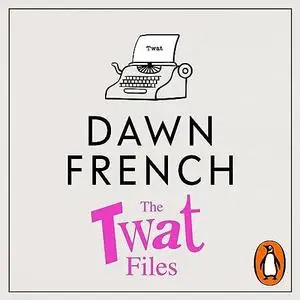 The Twat Files [Audiobook]
