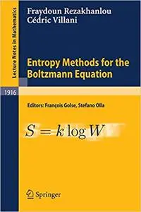 Entropy Methods for the Boltzmann Equation: Lectures from a Special Semester at the Centre Émile Borel, Institut H. Poin