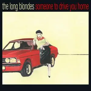 The Long Blondes - Someone to Drive You Home (15th Anniversary Edition) (2006/2021) [Official Digital Download]