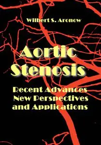 "Aortic Stenosis: Recent Advances, New Perspectives and Applications" ed. by Wilbert S. Aronow