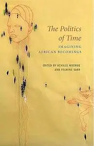 The Politics of Time: Imagining African Becomings