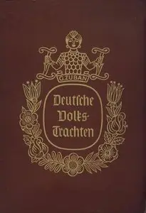 Deutsche Volkstrachten. Eine Sammlung deutscher Trachtenbilder