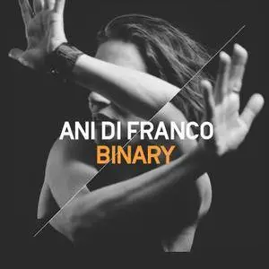 Ani DiFranco - Binary (2017) [Official Digital Download]