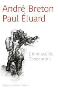 André Breton, Paul Eluard, "L'Immaculée Conception"