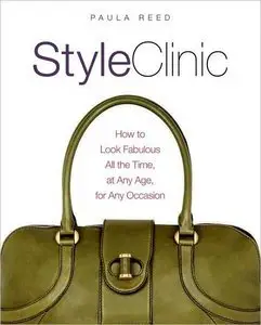 Style Clinic: How to Look Fabulous All the Time, at Any Age, for Any Occasion (repost)