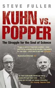 Kuhn vs.Popper: The Struggle for the Soul of Science by Steve Fuller