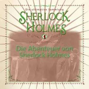 «Die Abenteuer von Sherlock Holmes: Die ultimative Sammlung» by Sir Arthur Conan Doyle
