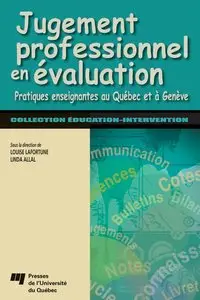 Louise Lafortune, Linda Allal, "Jugement professionnel en évaluation : Pratiques enseignantes au Québec et à Genève"