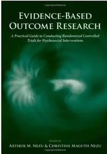 Evidence-Based Outcome Research: A Practical Guide to Conducting Randomized Controlled Trials for Psychosocial Interventions