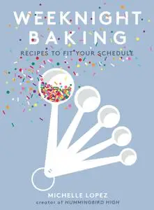 Weeknight Baking: Recipes to Fit Your Schedule