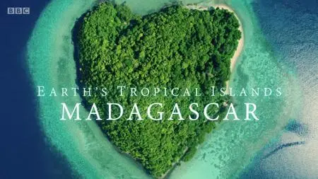 BBC - Madagascar: Earth's Tropical Islands (2019)