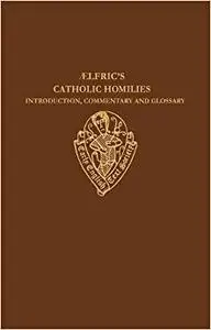 Aelfric's Catholic Homilies: Introduction, Commentary, and Glossary