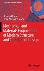 Mechanical and Materials Engineering of Modern Structure and Component Design