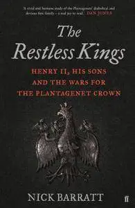 The Restless Kings: Henry II, His Sons and the Wars for the Plantagenet Crown