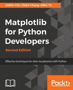 Matplotlib for Python Developers: Effective techniques for data visualization with Python, 2nd Edition