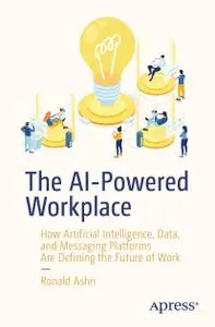 The AI-Powered Workplace: How Artificial Intelligence, Data, and Messaging Platforms Are Defining the Future of Work