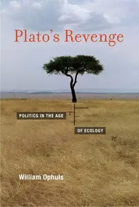 Plato's Revenge: Politics in the Age of Ecology (repost)