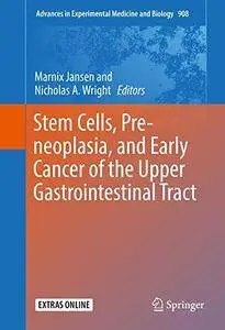 Stem Cells, Pre-neoplasia, and Early Cancer of the Upper Gastrointestinal Tract (repost)