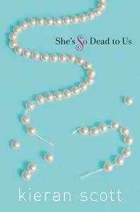 «She's So Dead to Us» by Kieran Scott