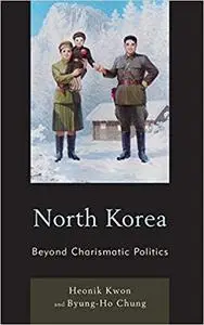 North Korea: Beyond Charismatic Politics