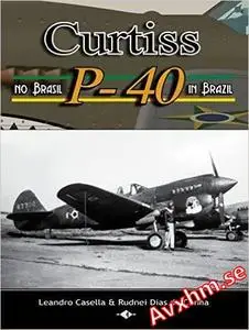 Curtiss P-40 no Brasil - in Brazil: Curtiss P-40 no Brasil - in Brazil (Portuguese-English Bilingual Edition)