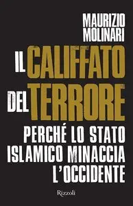 Maurizio Molinari - Il Califfato del terrore. Perché lo stato islamico minaccia l'Occidente (repost)