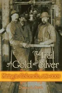 The Trail of Gold and Silver: Mining in Colorado, 1859-2009 (repost)