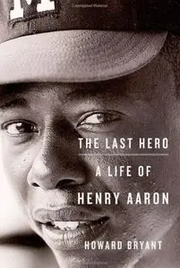 The Last Hero: A Life of Henry Aaron (Repost)