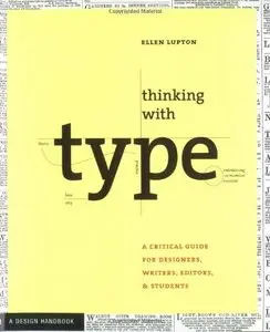 Thinking with Type: A Primer for Designers: A Critical Guide for Designers, Writers, Editors, & Students [Repost]