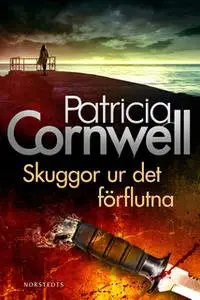 «Skuggor ur det förflutna» by Patricia Cornwell