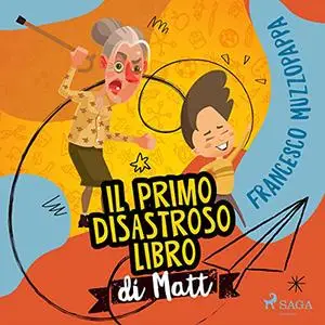 «Il primo disastroso libro di Matt» by Francesco Muzzopappa