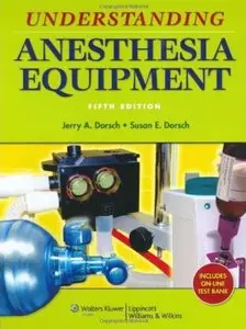 Understanding Anesthesia Equipment (5th edition)