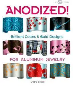 Anodized!: Brilliant Colors & Bold Designs for Aluminum Jewelry (repost)