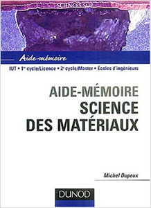 Aide-Mémoire de science des matériaux - Michel Dupeux