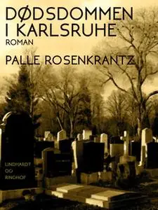 «Dødsdommen i Karlsruhe. Et moderne retsdrama» by Palle Adam Vilhelm Rosenkrantz
