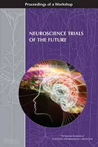 "Neuroscience Trials of the Future: Proceedings" ed. by Sheena M. Posey Norris, Lisa Bain, and Clare Stroud