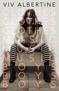 Clothes, Clothes, Clothes. Music, Music, Music. Boys, Boys, Boys.: A Memoir (repost)