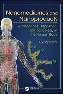 Nanomedicines and Nanoproducts: Applications, Disposition, and Toxicology in the Human Body