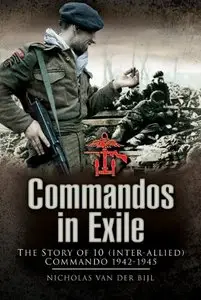 Commandos in Exile: The Story of 10 (Inter-Allied) Commando 1942-1945