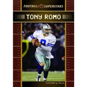 Tony Romo (Football Superstars) by Clifford W. Mills