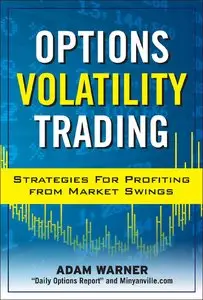 Adam Warner - Options Volatility Trading: Strategies for Profiting from Market Swings