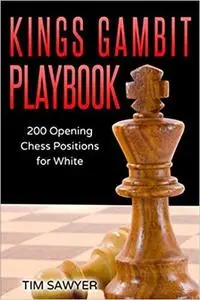 Kings Gambit Playbook: 200 Opening Chess Positions for White (Chess Opening Playbook)