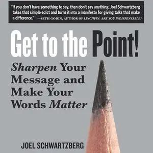 «Get to the Point!» by Joel Schwartzberg