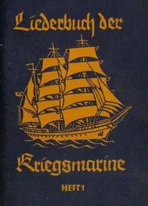Liederbuch der Kriegsmarine Heft 1. Texte und Noten