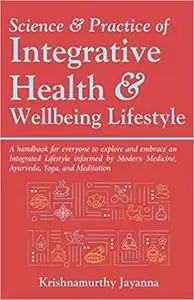 Science & Practice of Integrative Health & Wellbeing Lifestyle