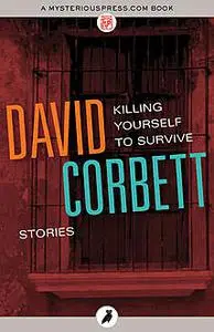 «Killing Yourself to Survive» by David Corbett