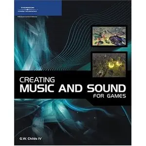  G. W. Childs,  Creating Music and Sound for Games  (Repost) 