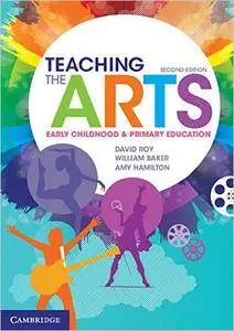 Teaching the Arts: Early Childhood and Primary Education, 2nd Edition